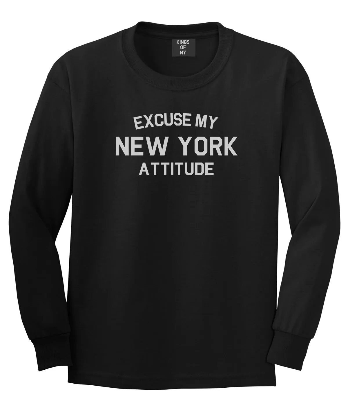 Excuse My New York Attitude Mens Long Sleeve T-Shirt