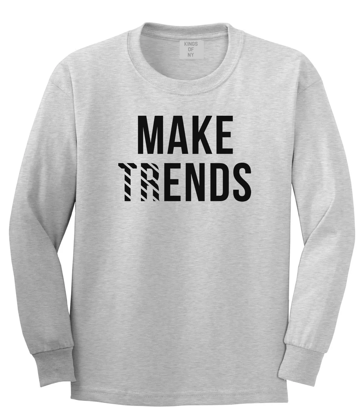 Make Trends Make Ends Long Sleeve T-Shirt