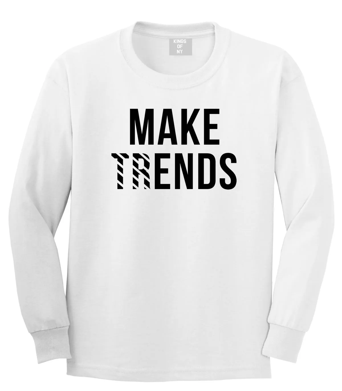 Make Trends Make Ends Long Sleeve T-Shirt